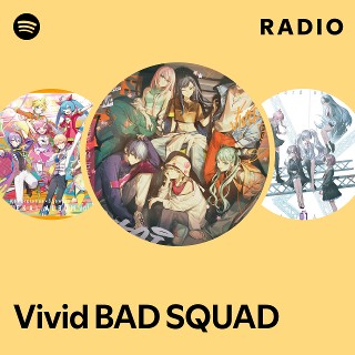 Vivid BAD SQUAD | Spotify Vivid BAD SQUAD | Spotify