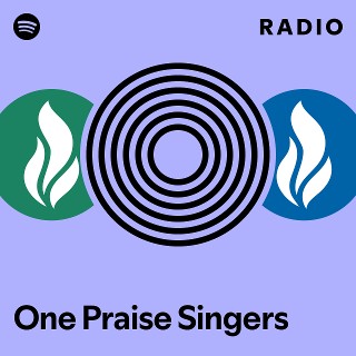 One Praise Singers Radio | Spotify Playlist