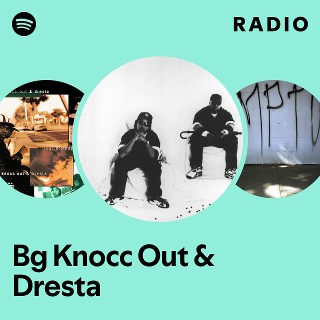 Bg Knocc Out & Dresta | Spotify
