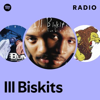 Ill Biskits | Spotify