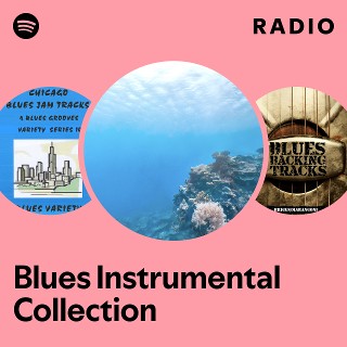 Blues Instrumental Collection Radio | Spotify Playlist