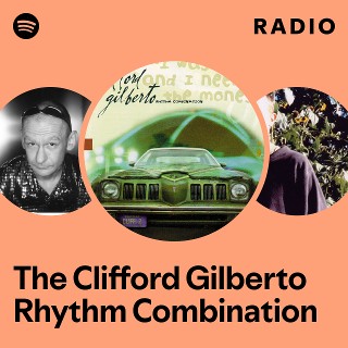 The Clifford Gilberto Rhythm Combination Radio | Spotify Playlist