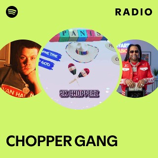 CHOPPER GANG | Spotify