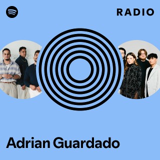 Adrian Guardado Radio | Spotify Playlist