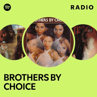 BROTHERS BY CHOICE | Spotify