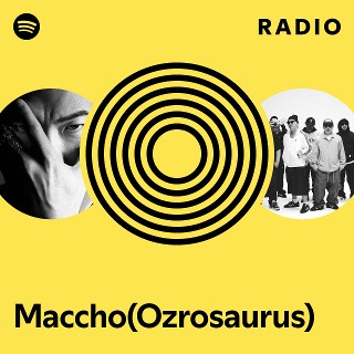 Maccho(Ozrosaurus) Radio | Spotify Playlist