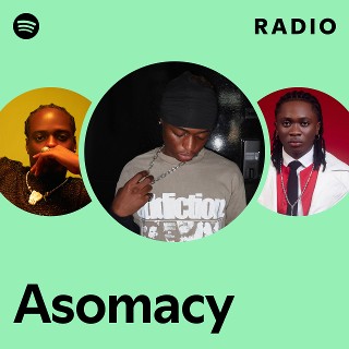 Asomacy Radio | Spotify Playlist