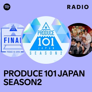 PRODUCE 101 JAPAN SEASON2 | Spotify