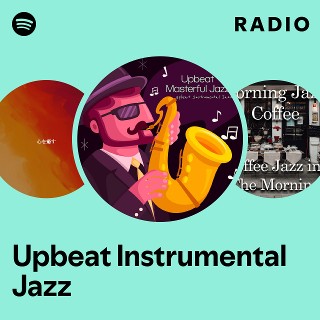 Upbeat Instrumental Jazz Radio Spotify Playlist