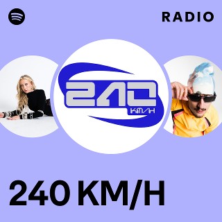 240 KM/H Radio - playlist by Spotify | Spotify