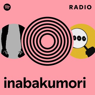 inabakumori Radio | Spotify Playlist