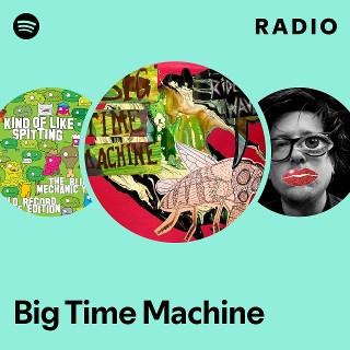 Big Time Machine | Spotify