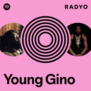 Young Gino Radio | Spotify Playlist