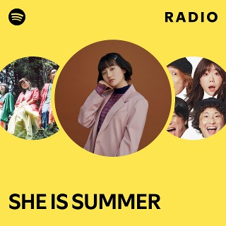 SHE IS SUMMER | Spotify