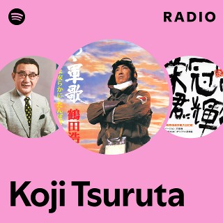 Koji Tsuruta Radio - playlist by Spotify | Spotify