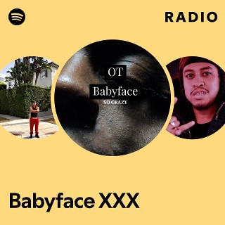 Babyface XXX Spotify 