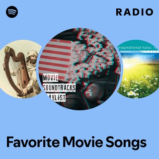 Favorite Movie Songs Radio - playlist by Spotify | Spotify