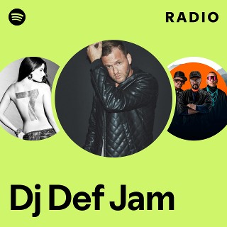 Dj Def Jam | Spotify