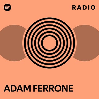 ADAM FERRONE Radio - playlist by Spotify | Spotify