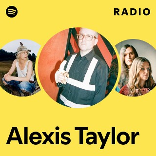 Alexis Taylor Radio