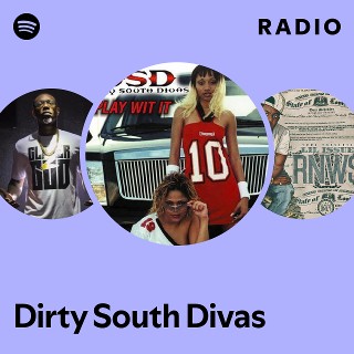 Dirty South Divas | Spotify