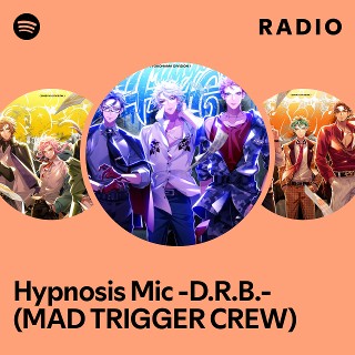 Hypnosis Mic -D.R.B.- (MAD TRIGGER CREW) | Spotify