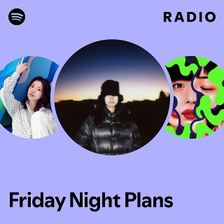 Friday Night Plans | Spotify