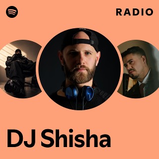 DJ Shisha Radio | Spotify Playlist