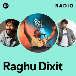Raghu Dixit Radio | Spotify Playlist