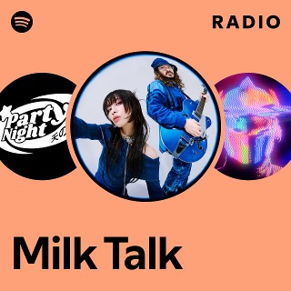 Milk Talk | Spotify