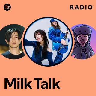 Milk Talk | Spotify