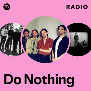 Do Nothing | Spotify
