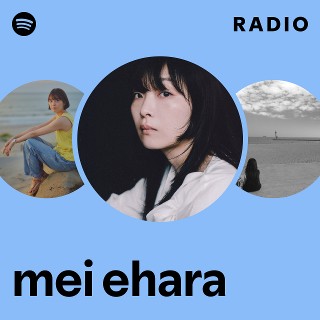 mei ehara | Spotify