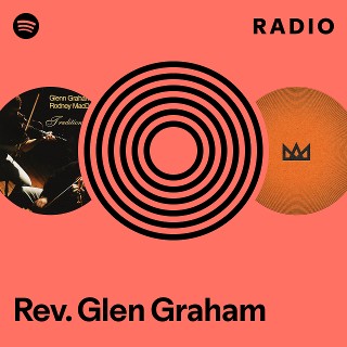 Rev. Glen Graham Radio | Spotify Playlist