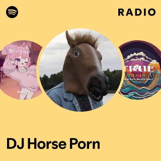 DJ Horse Porn Spotify 