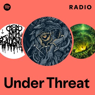Under Threat | Spotify