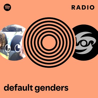 default genders Radio - playlist by Spotify | Spotify