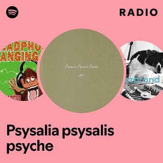 Psysalia psysalis psyche Radio | Spotify Playlist