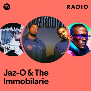 Jaz-O & The Immobilarie | Spotify