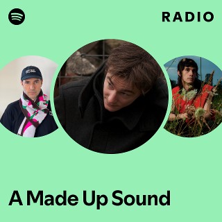 A Made Up Sound | Spotify