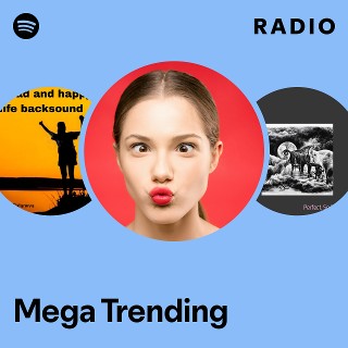 Mega Trending Radio | Spotify Playlist