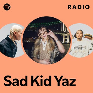 fuu 　sad kid yaz loco t Sad Kid Yaz | Spotify