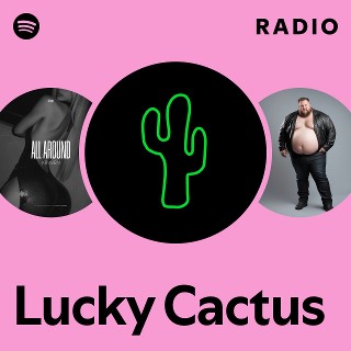 Lucky Cactus | Spotify