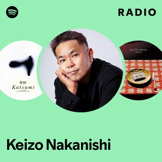 Keizo Nakanishi Radio | Spotify Playlist