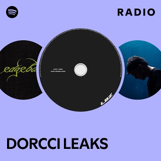 DORCCI LEAKS Radio | Spotify Playlist