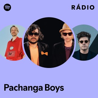 Pachanga Boys | Spotify