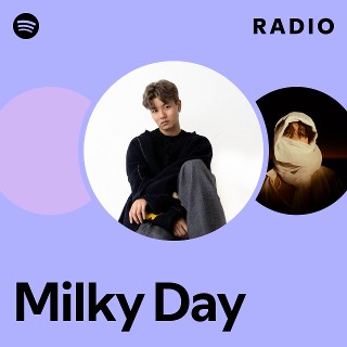 Milky Day | Spotify