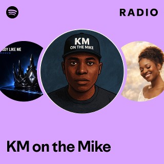 KM on the Mike Radio | Spotify Playlist