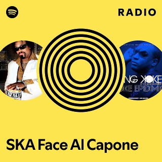SKA Face Al Capone Radio | Spotify Playlist