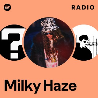 Milky Haze | Spotify